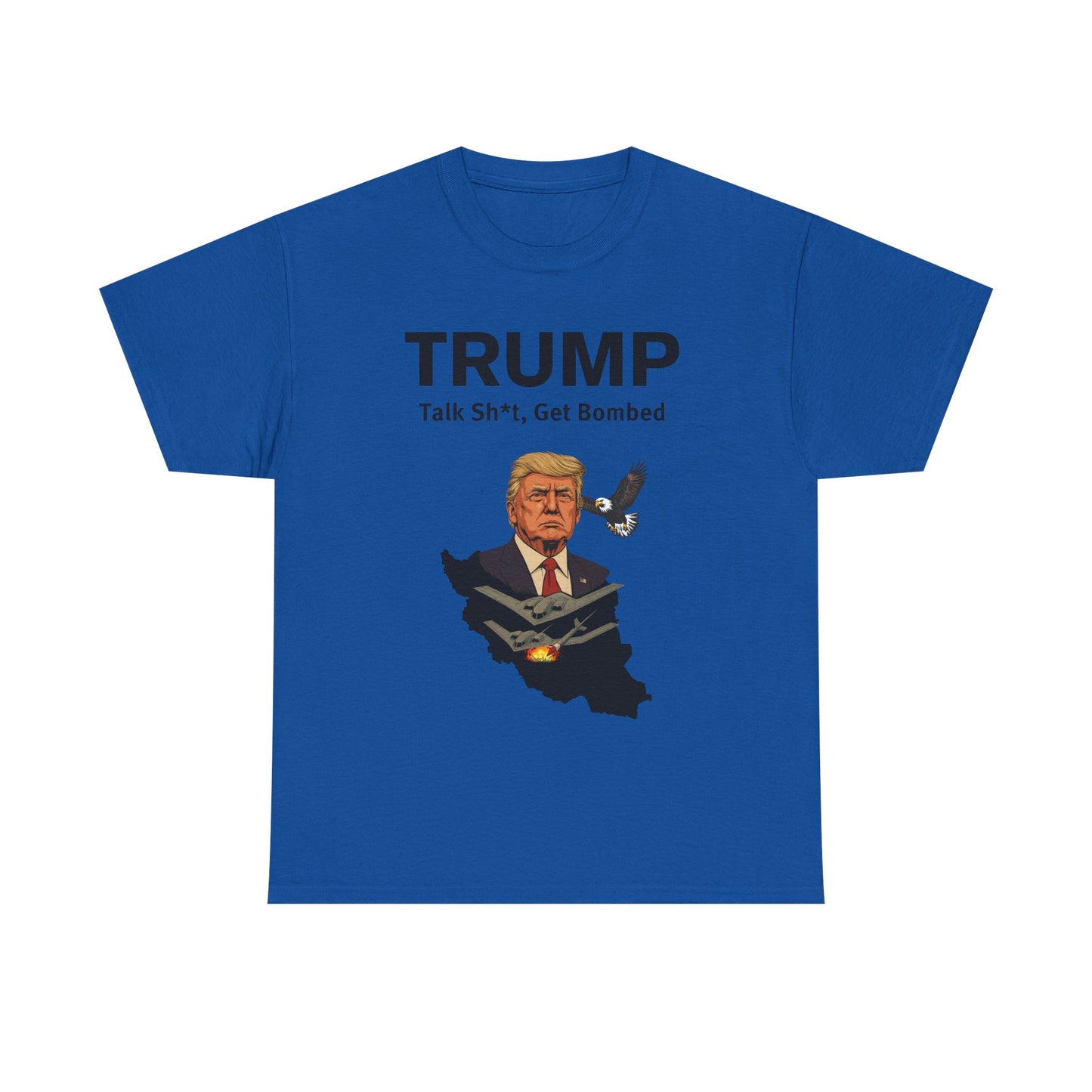 Graphic Tee - Trump B-2 Bombers Iran T-Shirt - Talk Sh*t Get Bombed Design
