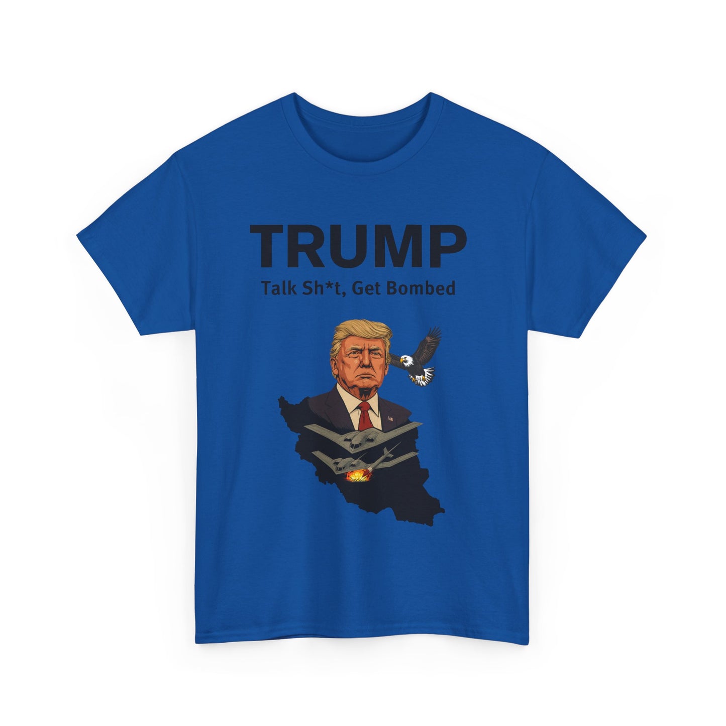 Graphic Tee - Trump B-2 Bombers Iran T-Shirt - Talk Sh*t Get Bombed Design