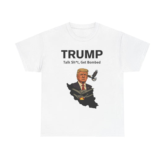 Graphic Tee - Trump B-2 Bombers Iran T-Shirt - Talk Sh*t Get Bombed Design